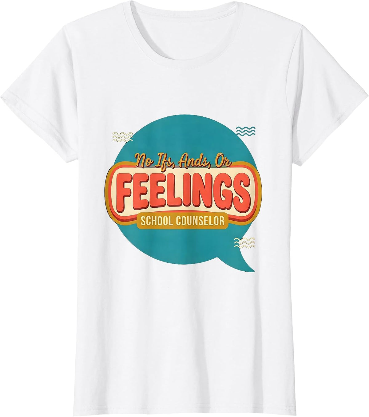 No Ifs, Ands, Or Feelings School Counselor T-Shirt - White