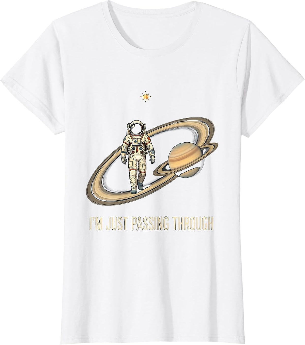I'm Just Passing Through Funny Astronaut Space Astronomy T-Shirt - White