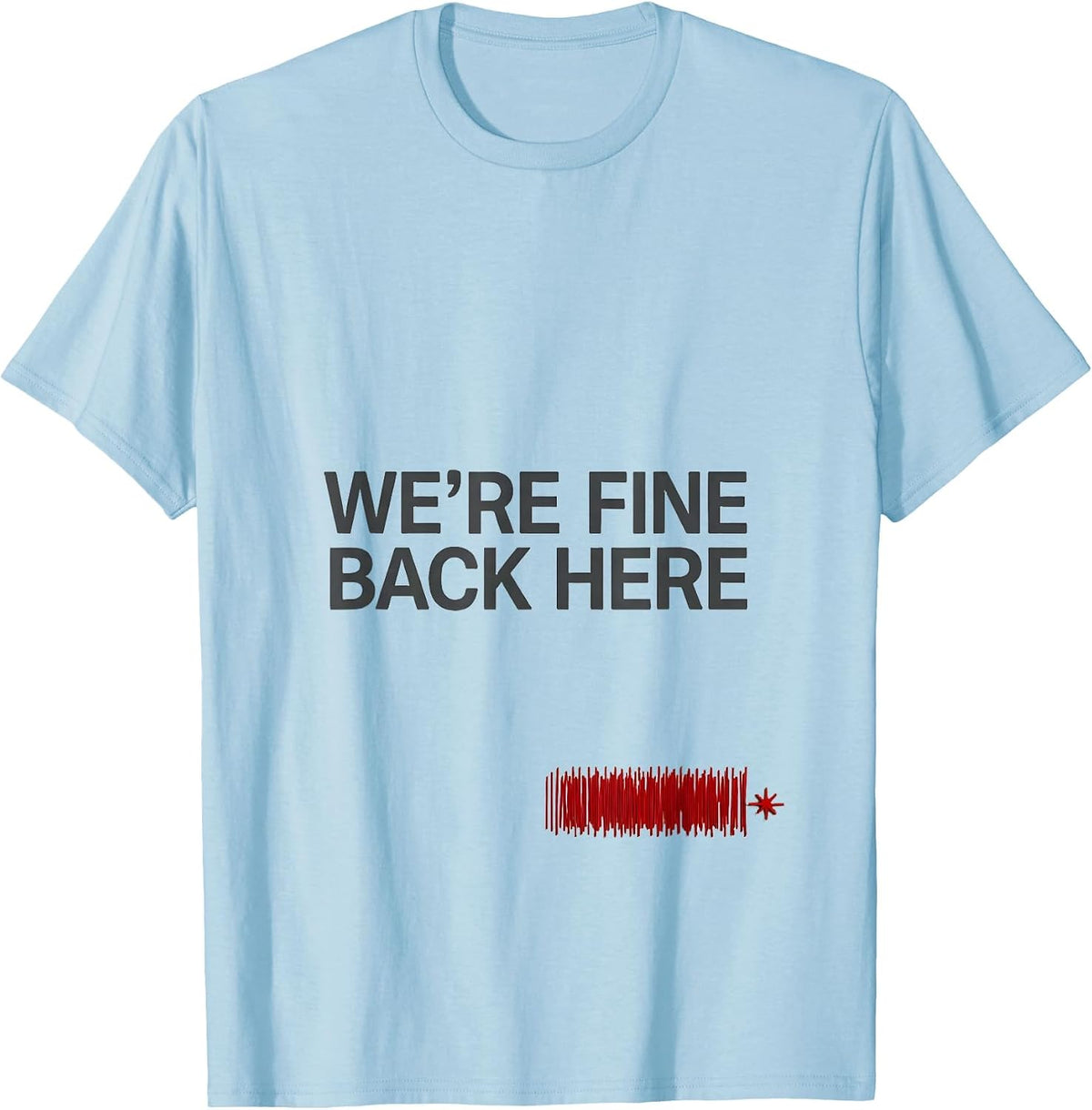 Men's We're Fine Back Here Funny 911 Dispatcher Christmas Humor T-Shirt - Baby Blue