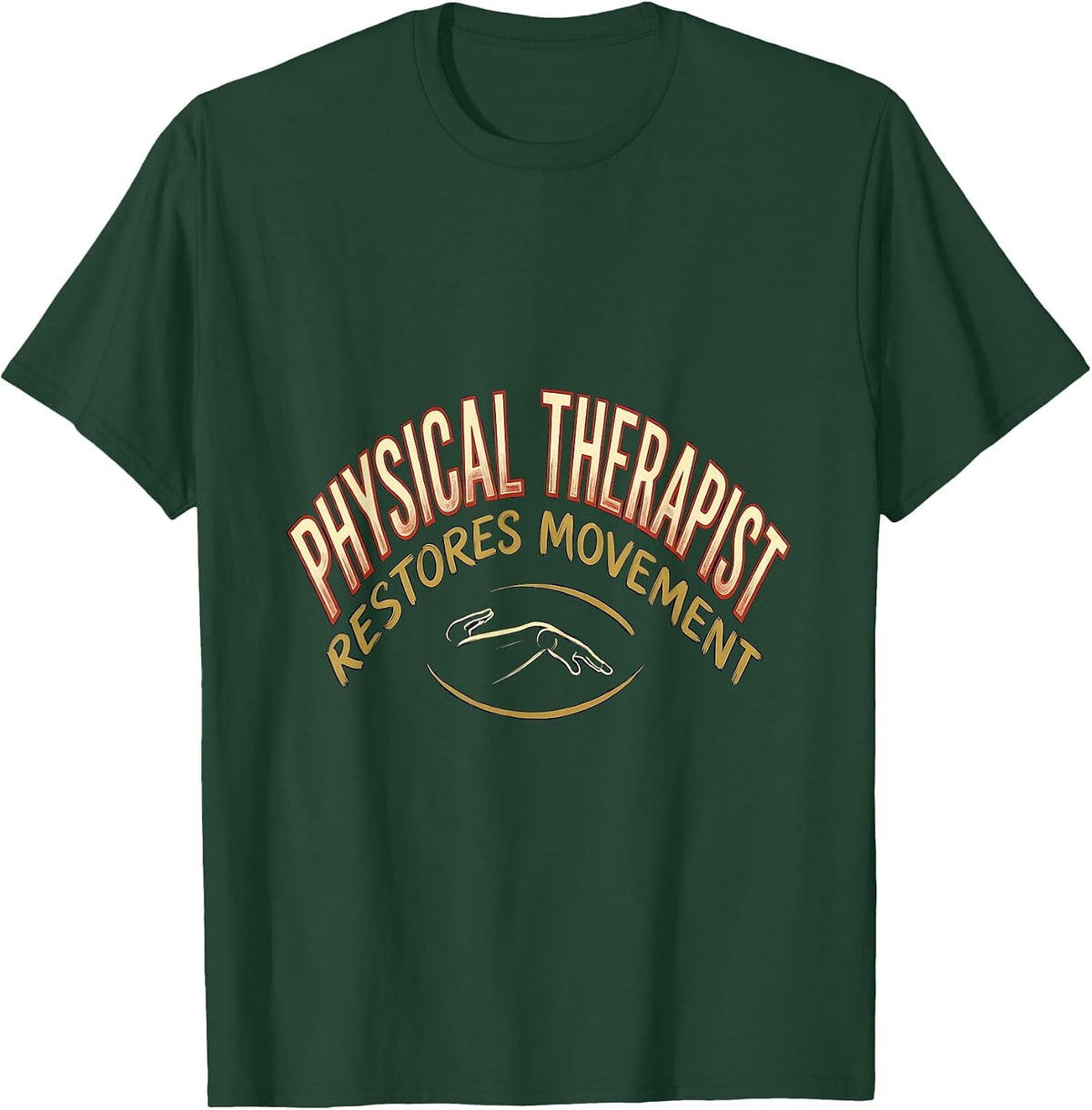 Men's PHYSICAL THERAPIST RESTORES MOVEMENT Occupational Therapy T-Shirt - Dark Green