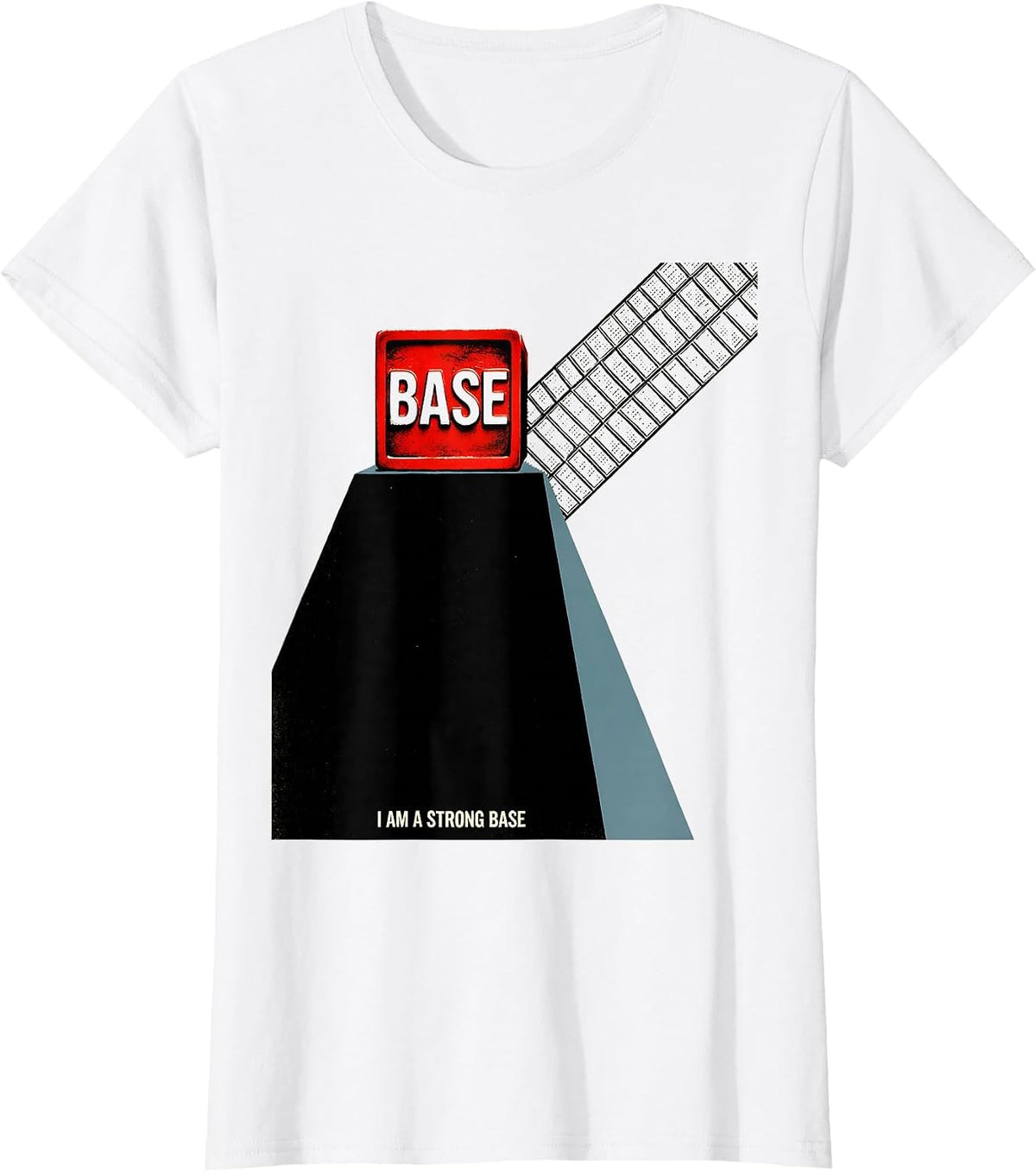 I Am A Strong Base Funny Chemistry Pun Science Humor T-Shirt - White