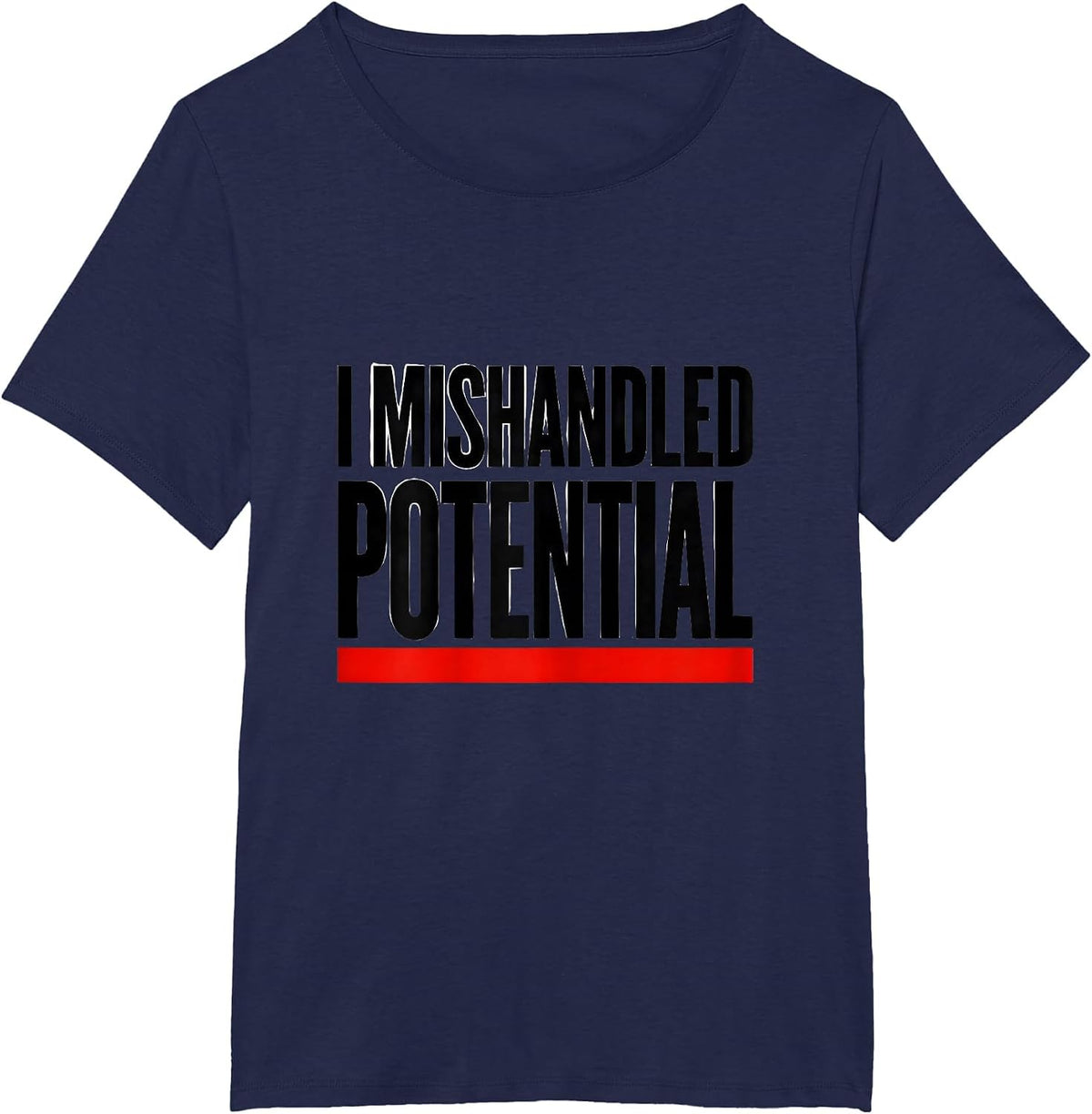 Women's I Mishandled Potential Funny Physics Pun Humor T-Shirt - Navy Blue