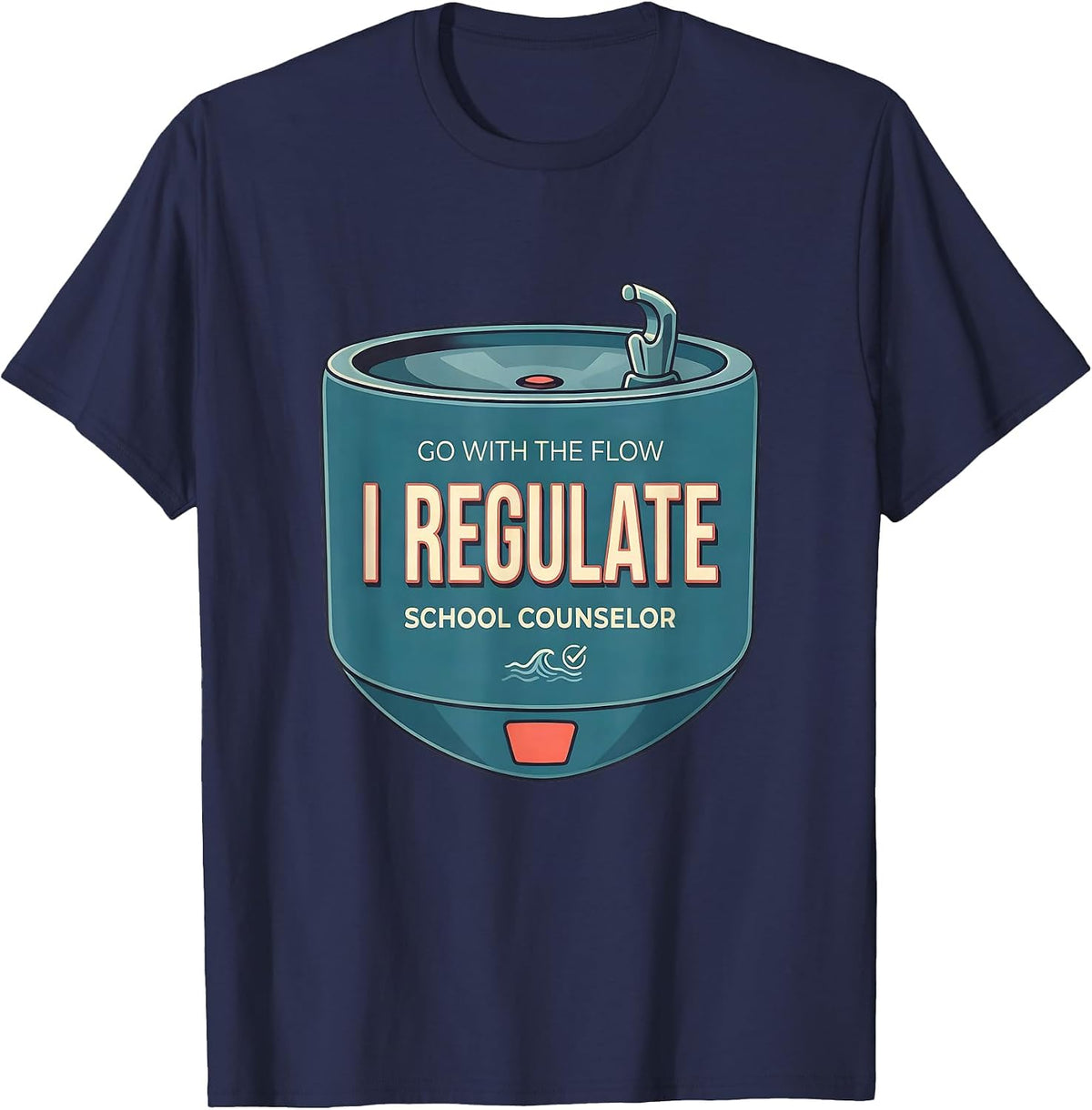 Go With The Flow, I Regulate School Counselor T-Shirt - Navy Blue