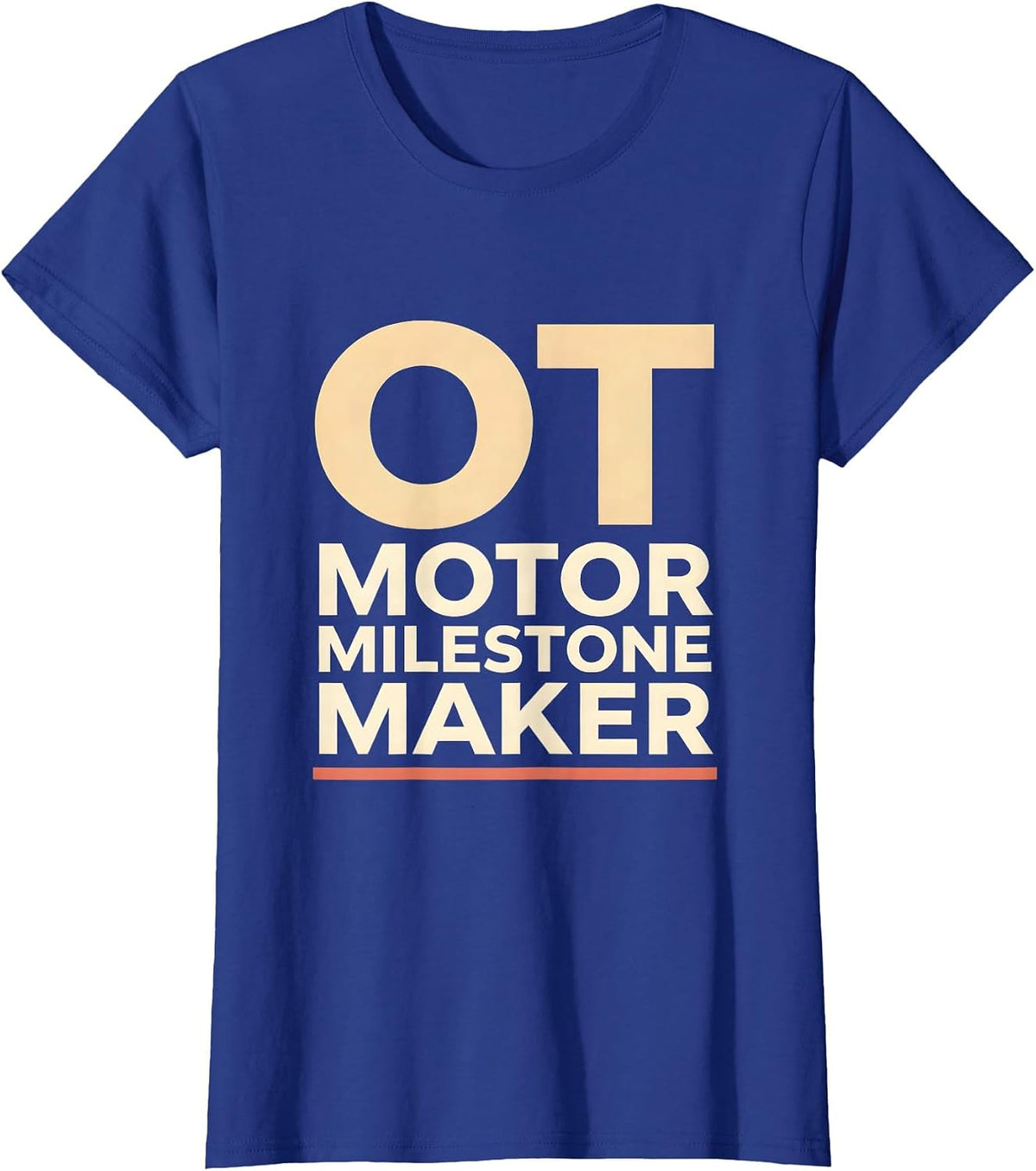 Women's OT, Motor Milestone Maker Occupational Therapy Practitioner T-Shirt - Royal Blue