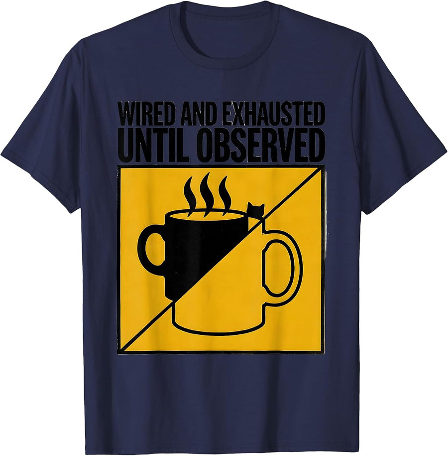 Wired and Exhausted Until Observed Funny Quantum Physics T-Shirt - Navy Blue