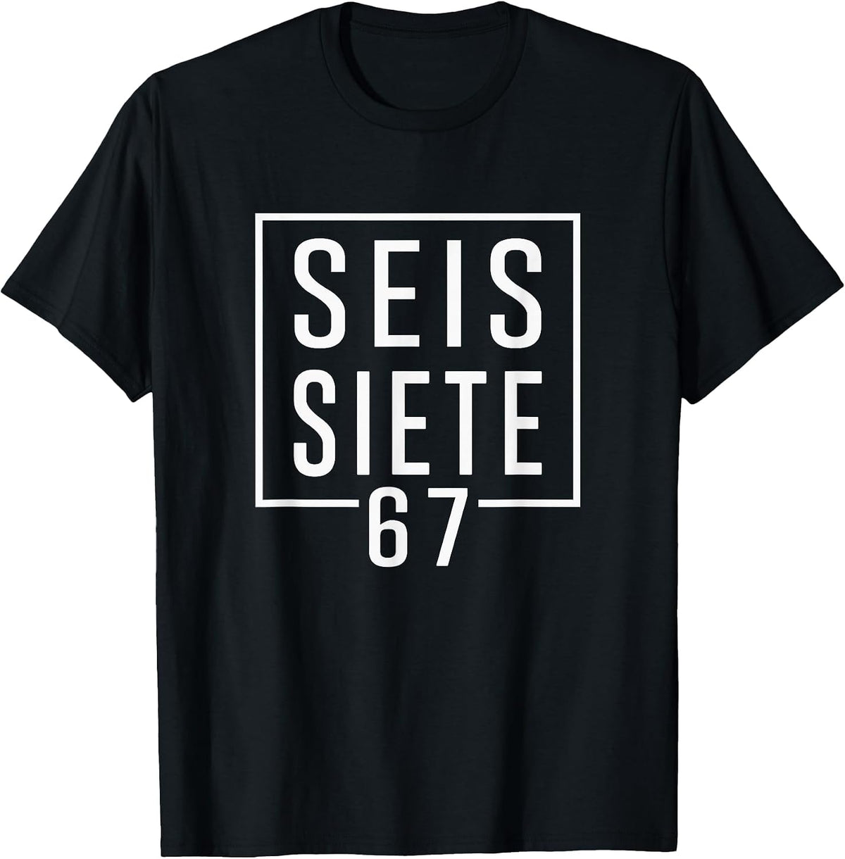 67 in Spanish 6 7 Meme SEIS Siete Slang Teachers Women Kids T-Shirt - Black