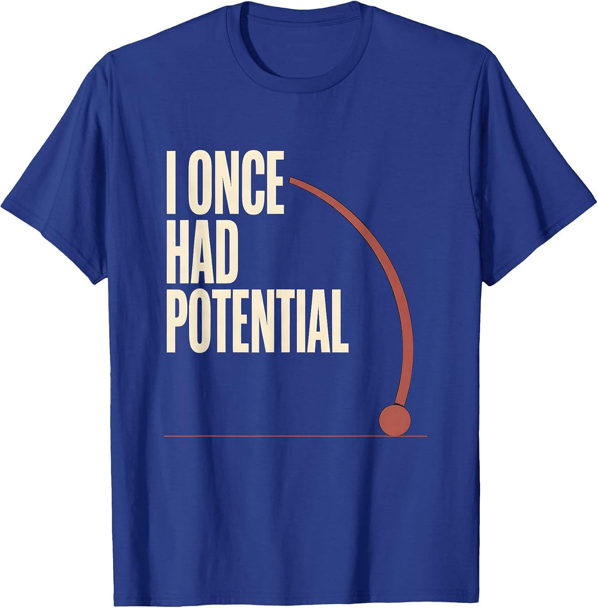 I Once Had Potential Funny Physics Pun Humor T-Shirt - Royal Blue