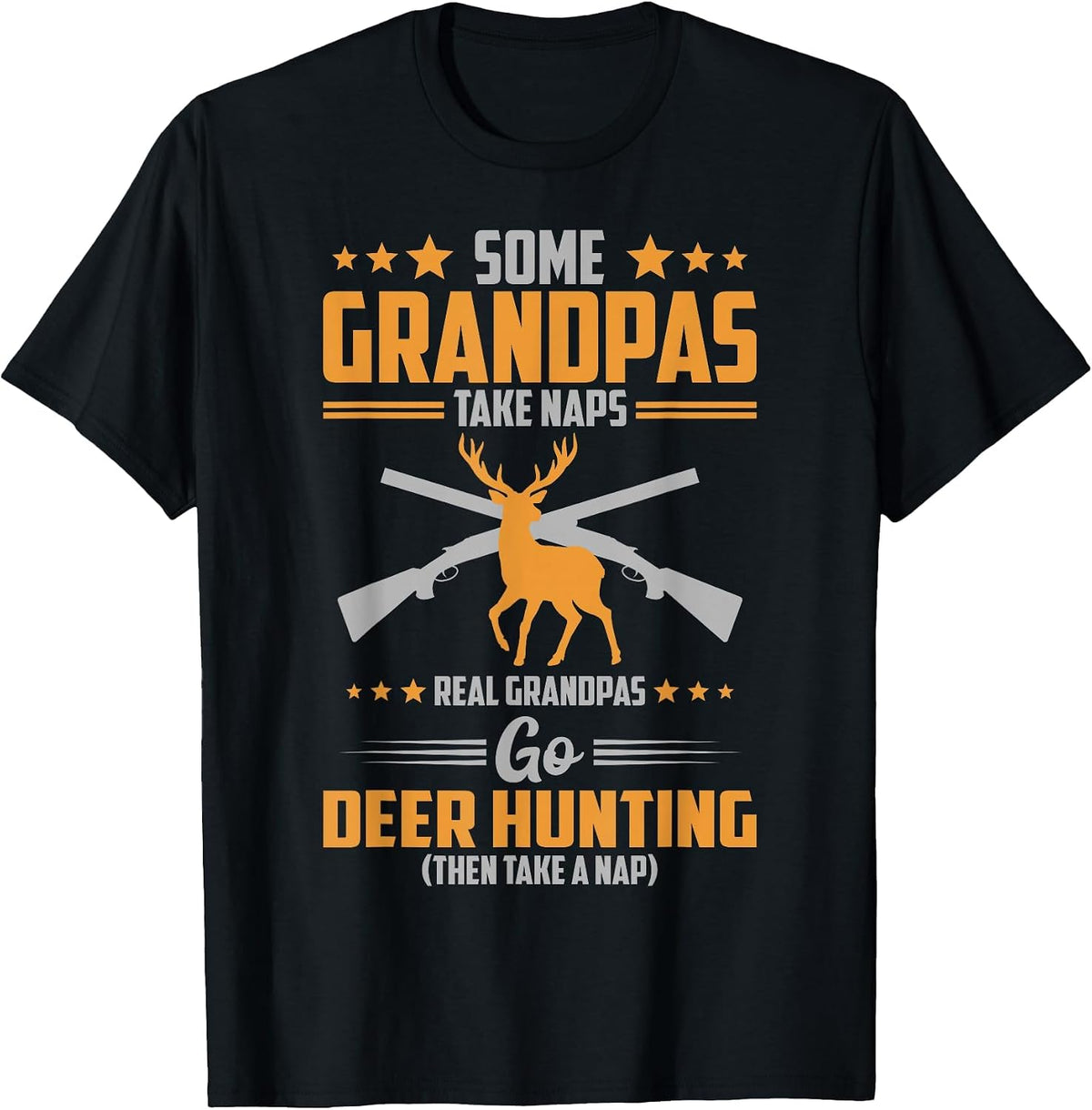 Some Grandpas Take Naps Real Grandpas Go Deer Hunting T-Shirt - Black
