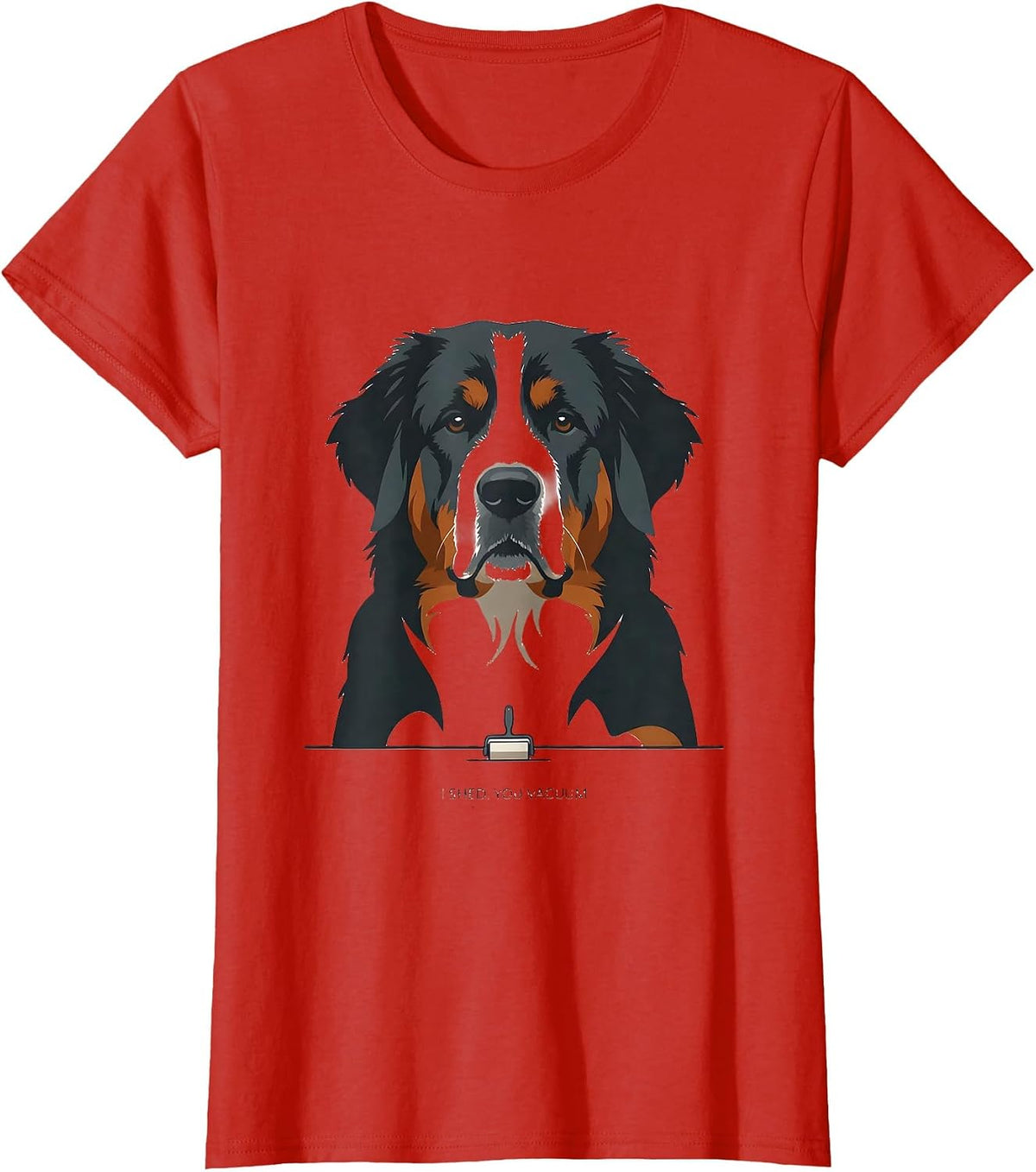 Women's I Shed, You Vacuum Funny Bernedoodle Dog Mom Dog Dad Humor T-Shirt - Red