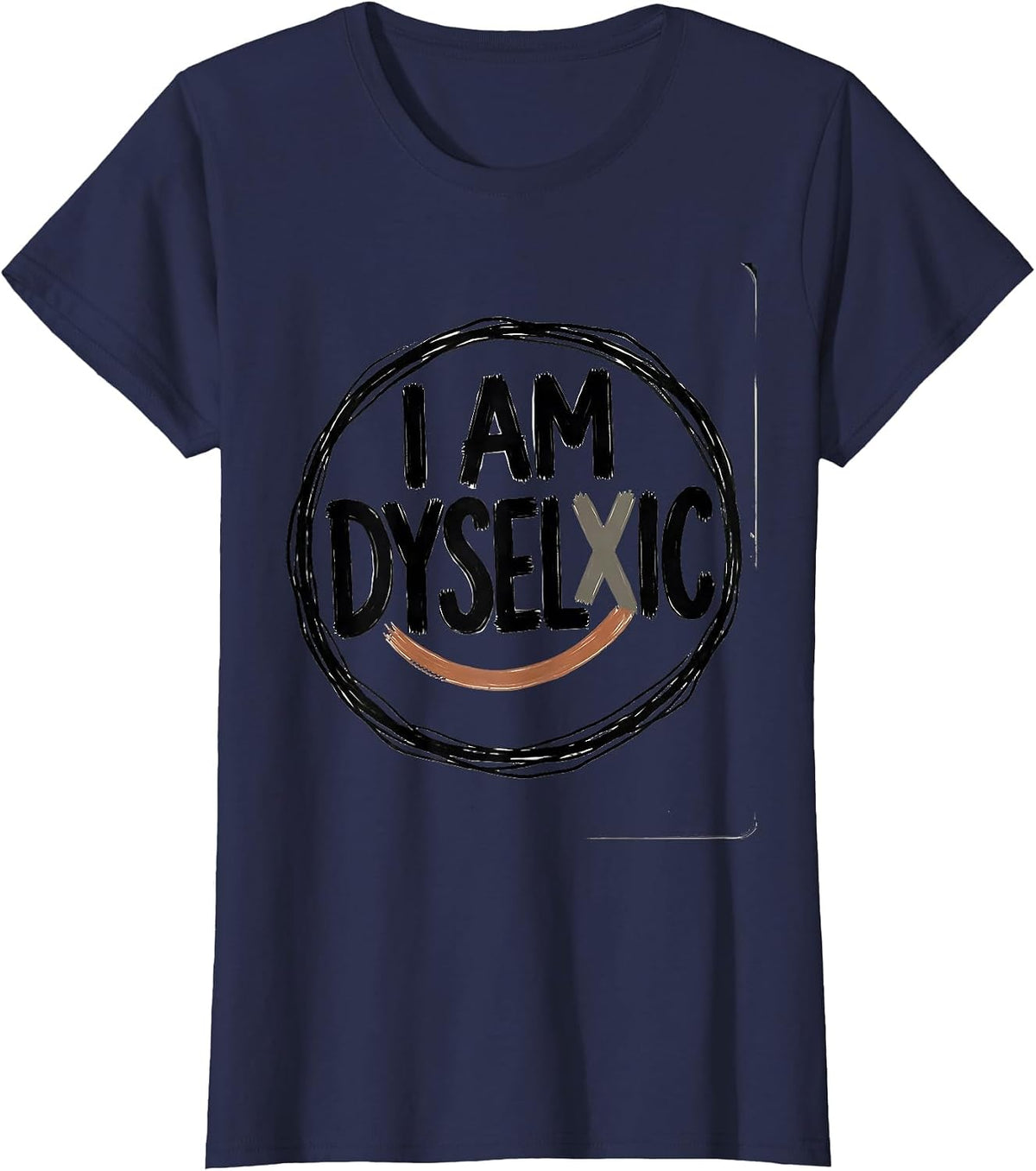 Women's I Am Dyselxic Funny Dyslexia Teacher Awareness Month T-Shirt - Navy Blue