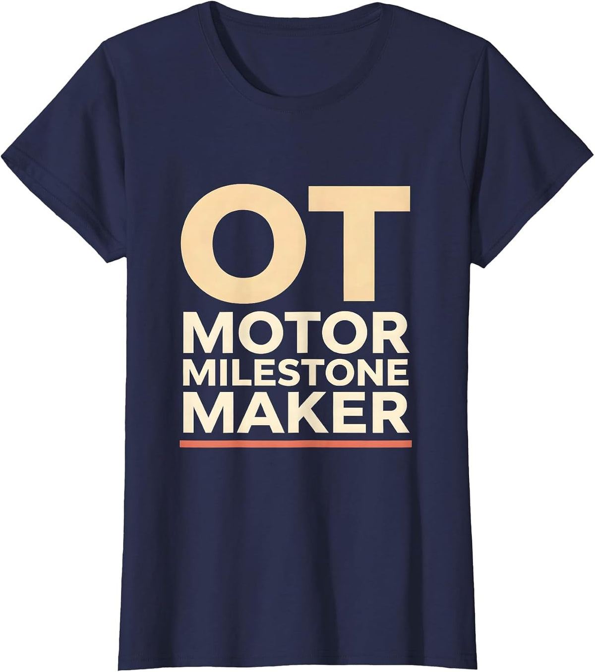 Women's OT, Motor Milestone Maker Occupational Therapy Practitioner T-Shirt - Navy Blue