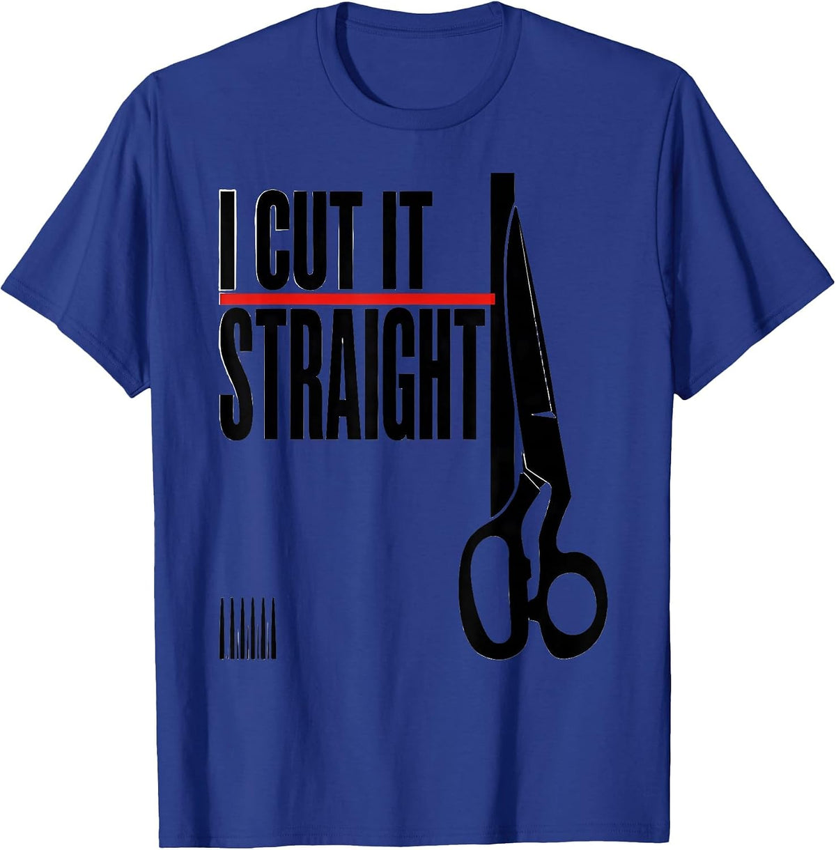Men's I Cut It Straight Funny Hairdresser Barber Hair Stylist Gift T-Shirt - Royal Blue