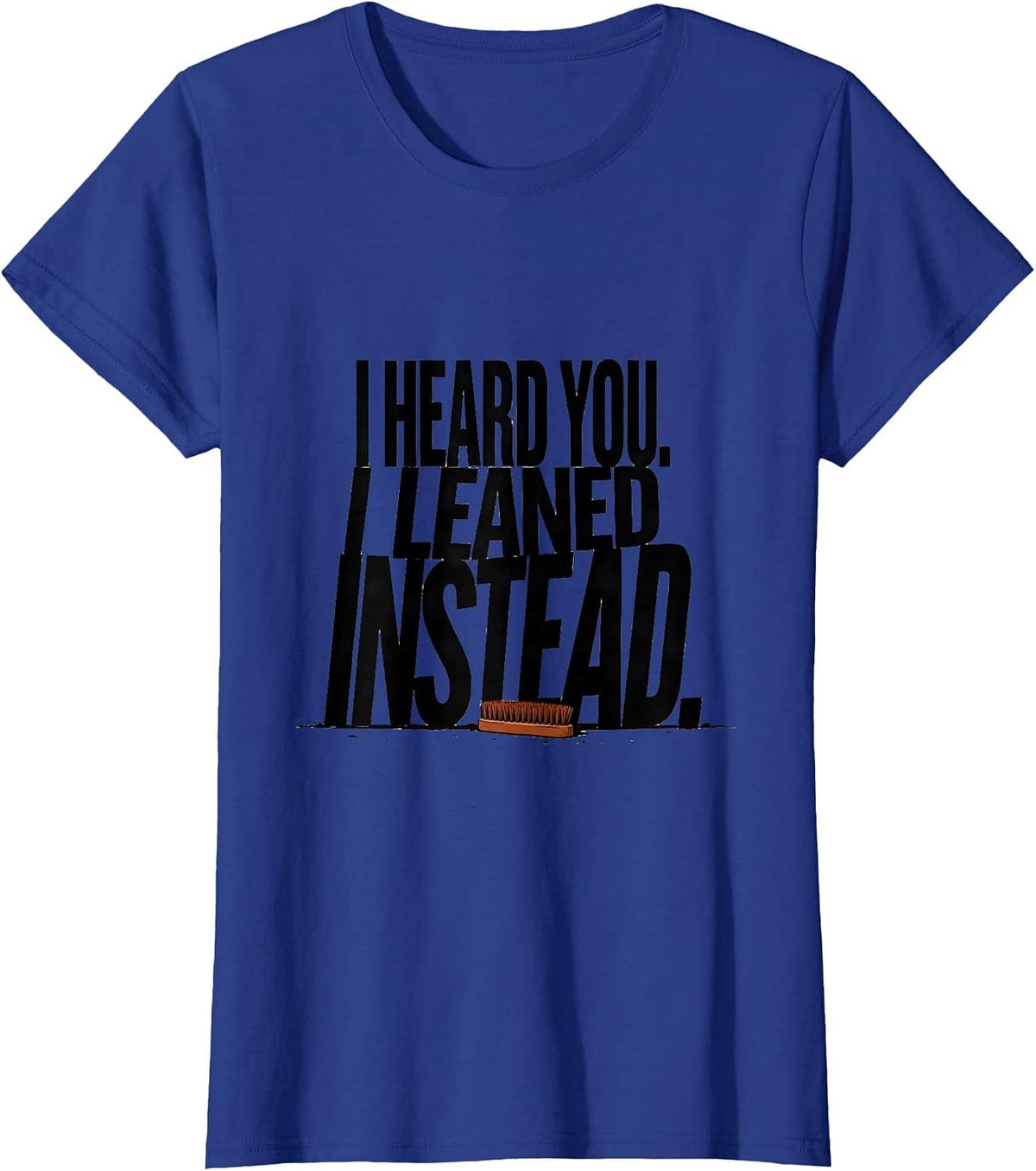 Women's I Heard You I Leaned Instead Funny Bernedoodle Dog Owner T-Shirt - Royal Blue