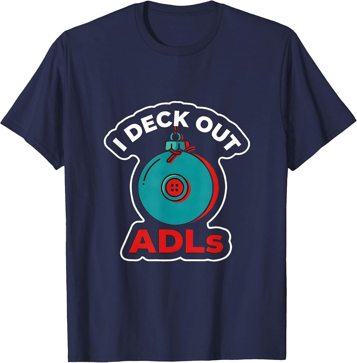 Men's I Deck Out ADLs Occupational Therapist Christmas Holiday T-Shirt - Navy Blue