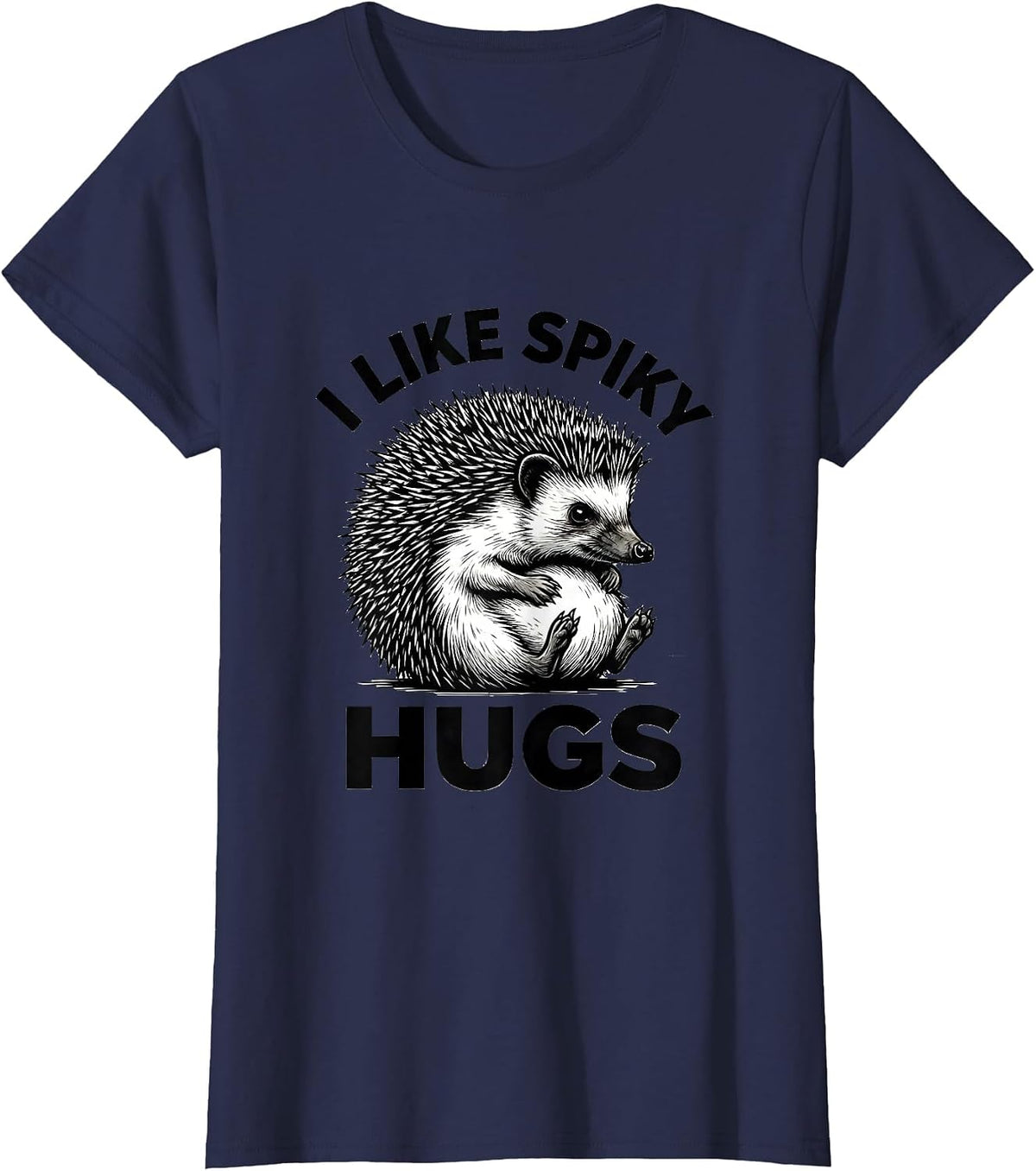 Women's I Like Spiky Hugs Funny Hedgehog Lover Cute Animal Humor T-Shirt - Navy Blue