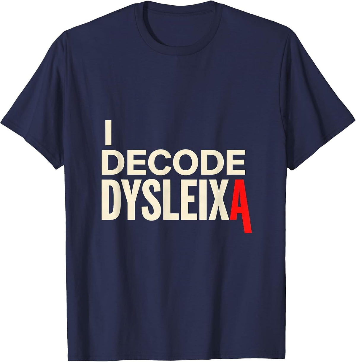 Men's I Decode Dysleixa Funny Dyslexia Teacher Awareness Month T-Shirt - Navy Blue