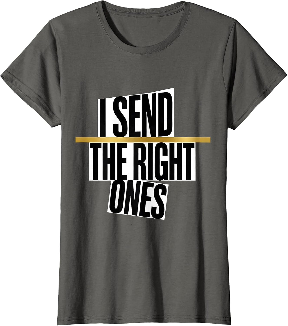 Women's I Send The Right Ones Funny 911 Dispatcher Thin Gold Line T-Shirt - Asphalt Grey
