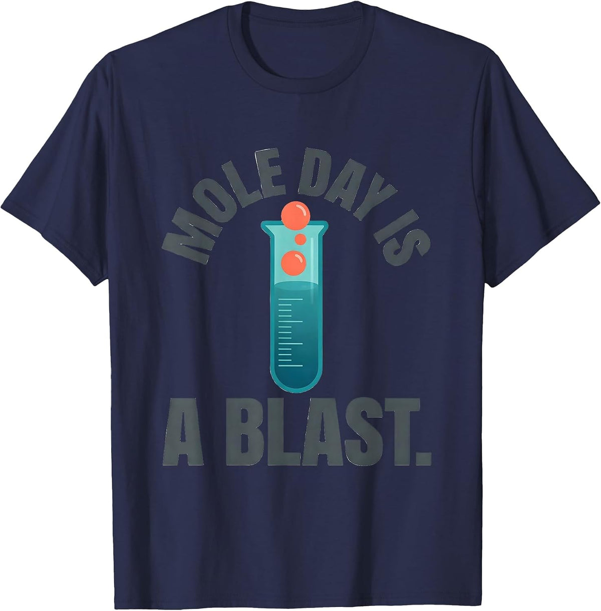 Mole Day Is A Blast Nerdy Chemistry Teacher Science Humor T-Shirt - Navy Blue