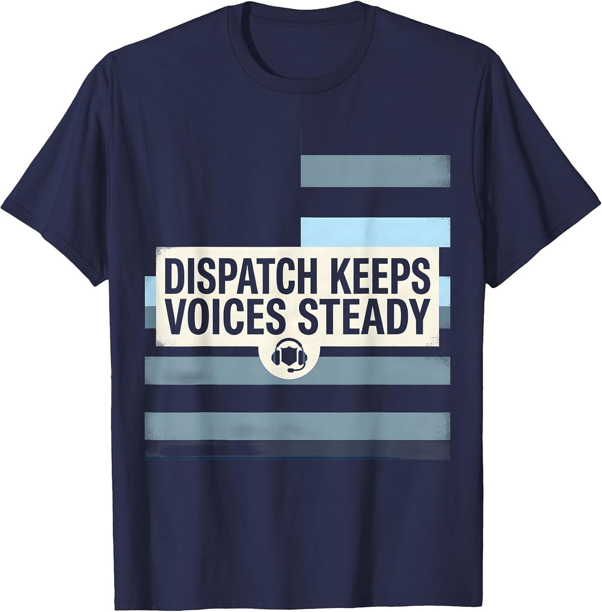 Men's Dispatch Keeps Voices Steady Patriotic 911 Dispatcher First T-Shirt - Navy Blue