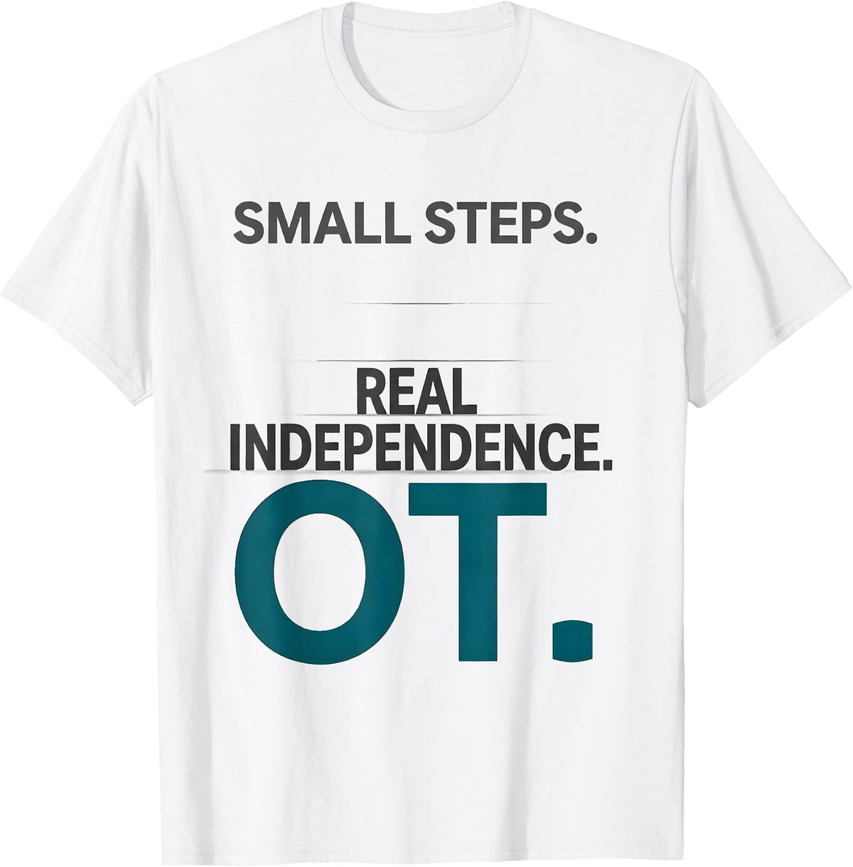 Men's Small Steps Real Independence OT Occupational Therapy T-Shirt - White