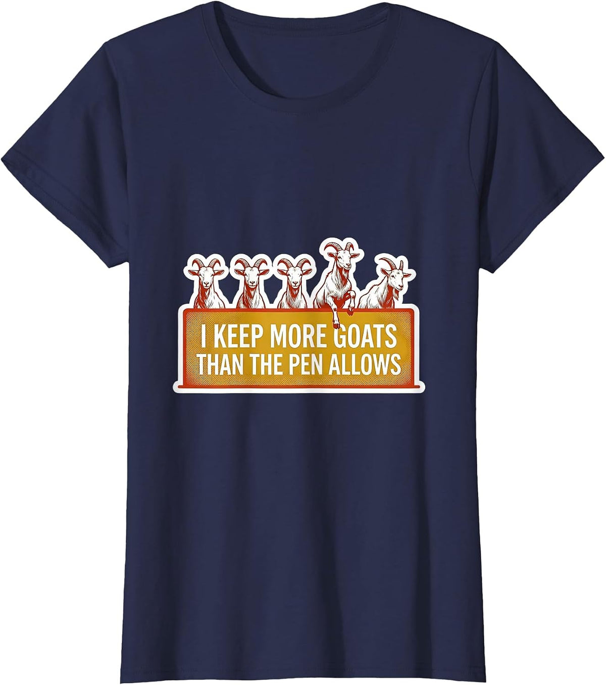 Women's I Keep More Goats Than The Pen Allows Funny Goat Lover T-Shirt - Navy Blue