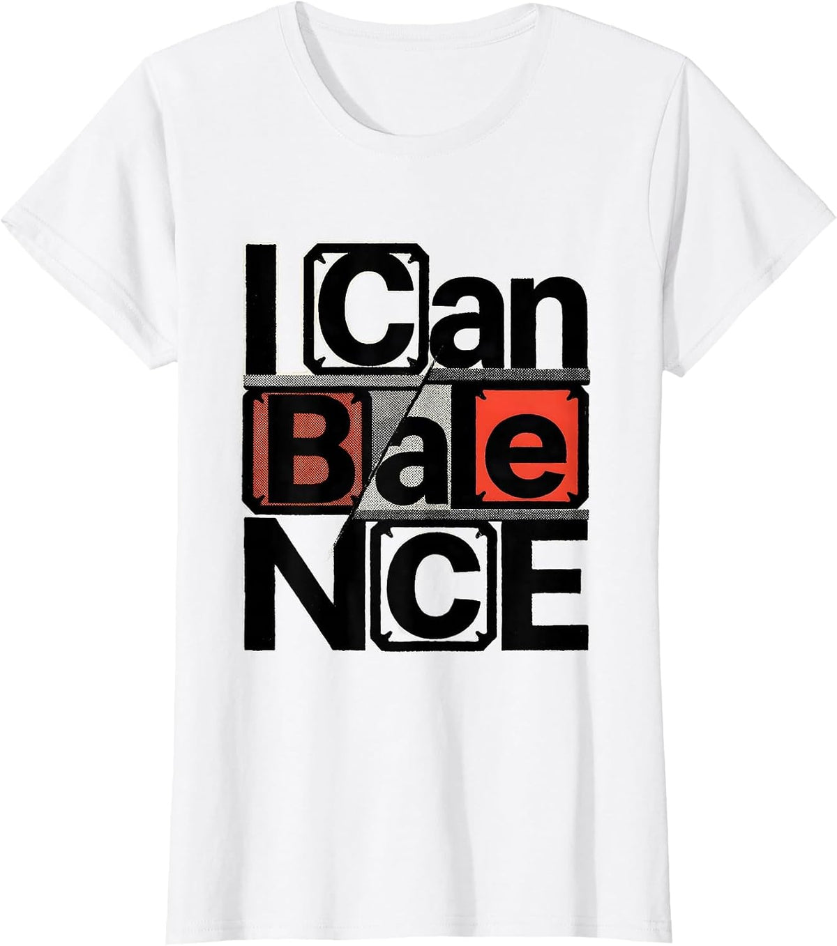 I Can BaLaNcE Funny Chemistry Pun Science Lover Gift T-Shirt - White