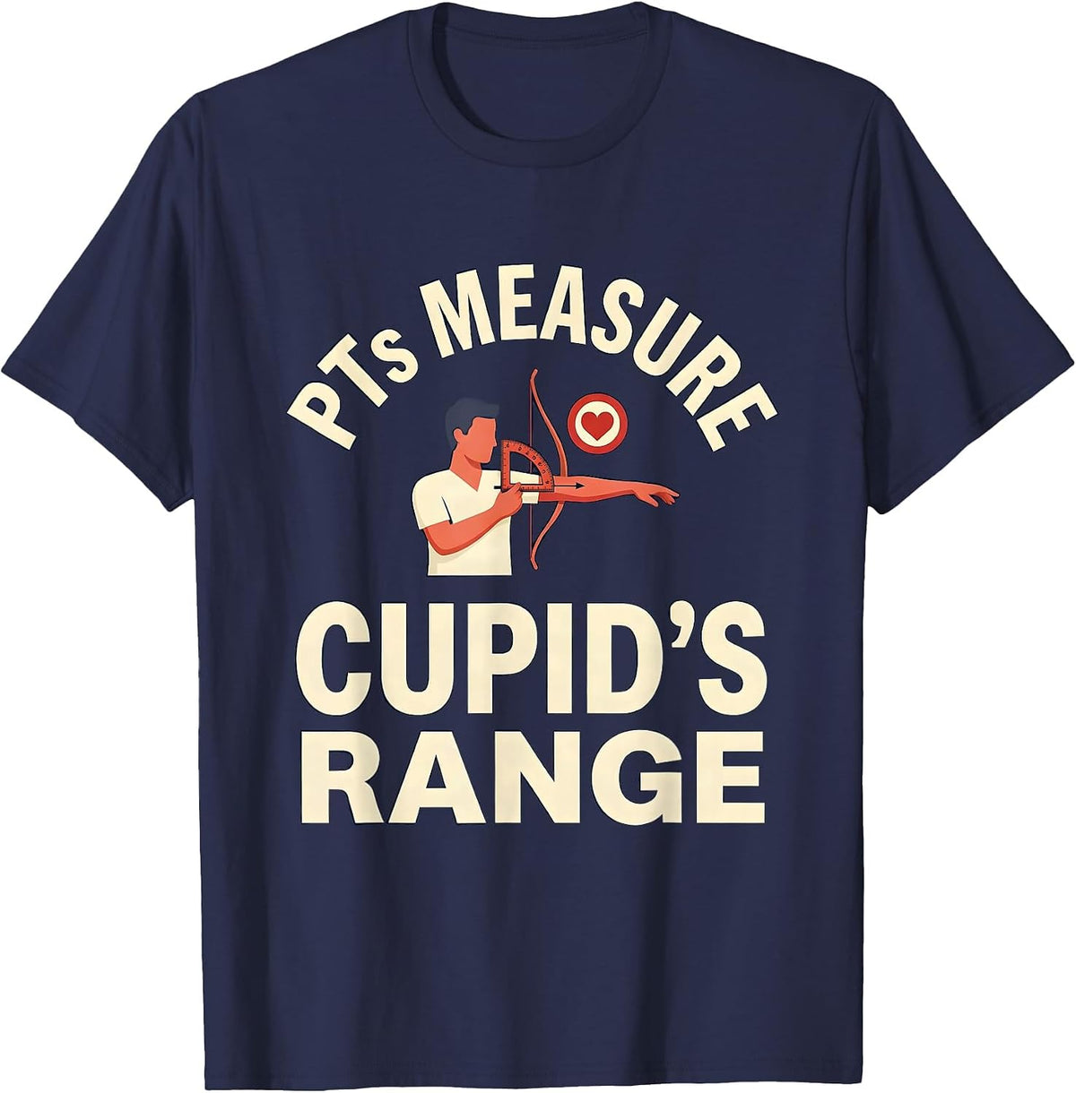 Men's PTs Measure Cupid's Range Funny Physical Therapist Valentine T-Shirt - Navy Blue