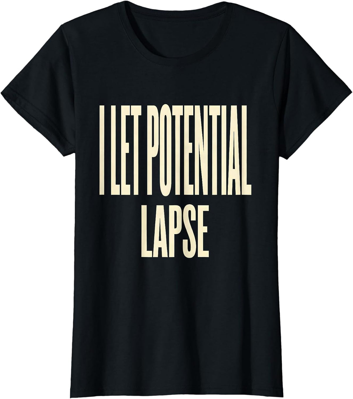 Women's I Let Potential Lapse Funny Physics Pun Humor T-Shirt - Black