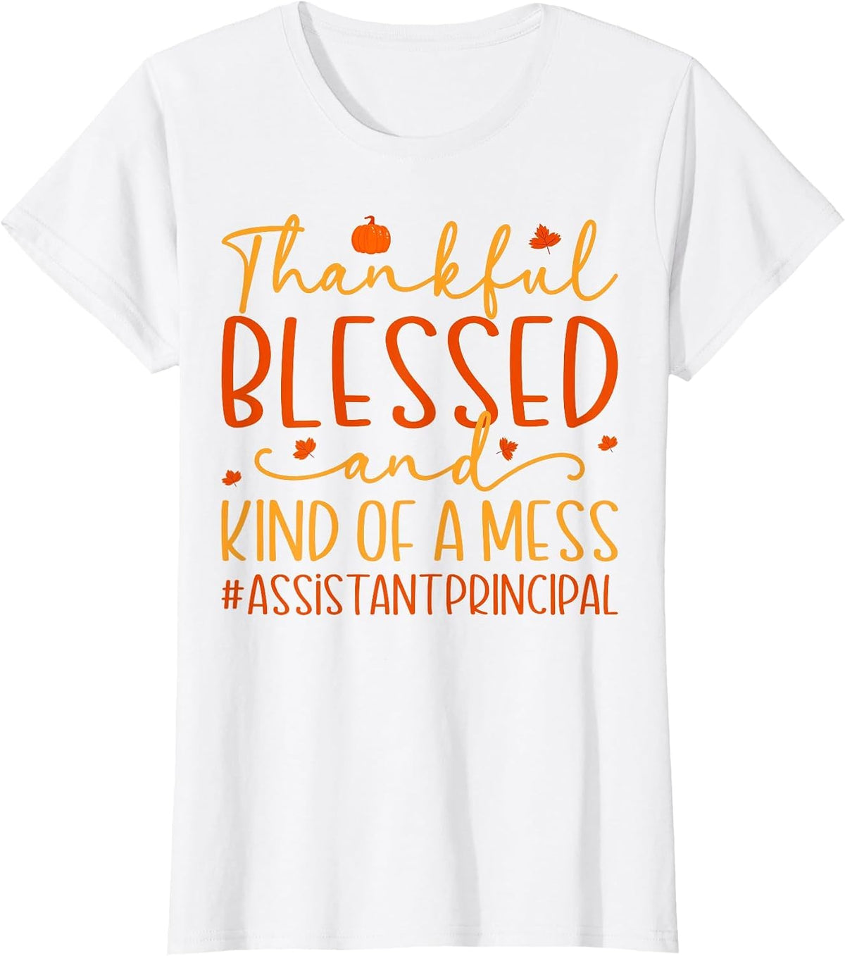 Thankful Blessed Messy Assistant Principal Thanksgiving T-Shirt - White