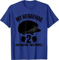 My Hedgehog, And Maybe Two People Funny Pet Lover Gift T-Shirt - Royal Blue