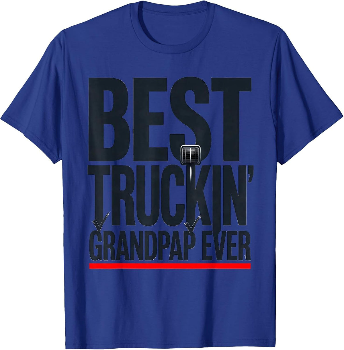Best Truckin Grandpap Ever Funny Trucker Gift Truck Driver T-Shirt - Royal Blue