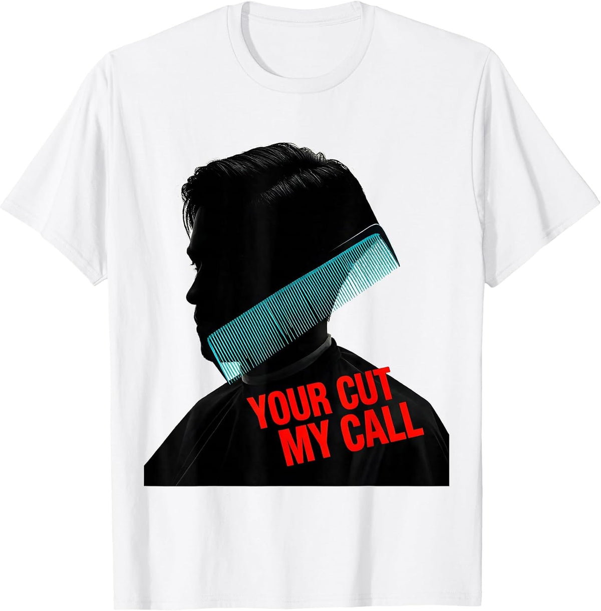 Men's Your Cut, My Call Funny Hairdresser Barber Salon Humor Gift T-Shirt - White