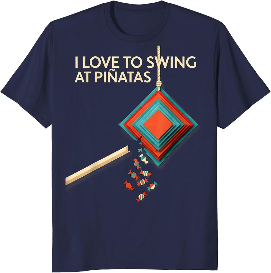 I Love To Swing At Piñatas Funny Cinco De Mayo Party Costume T-Shirt - Navy Blue
