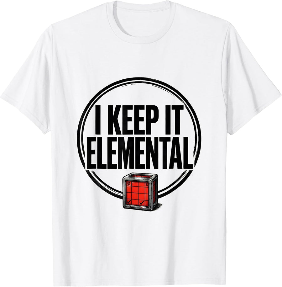 Men's I Keep It Elemental Funny Chemistry Periodic Table Nerd T-Shirt - White