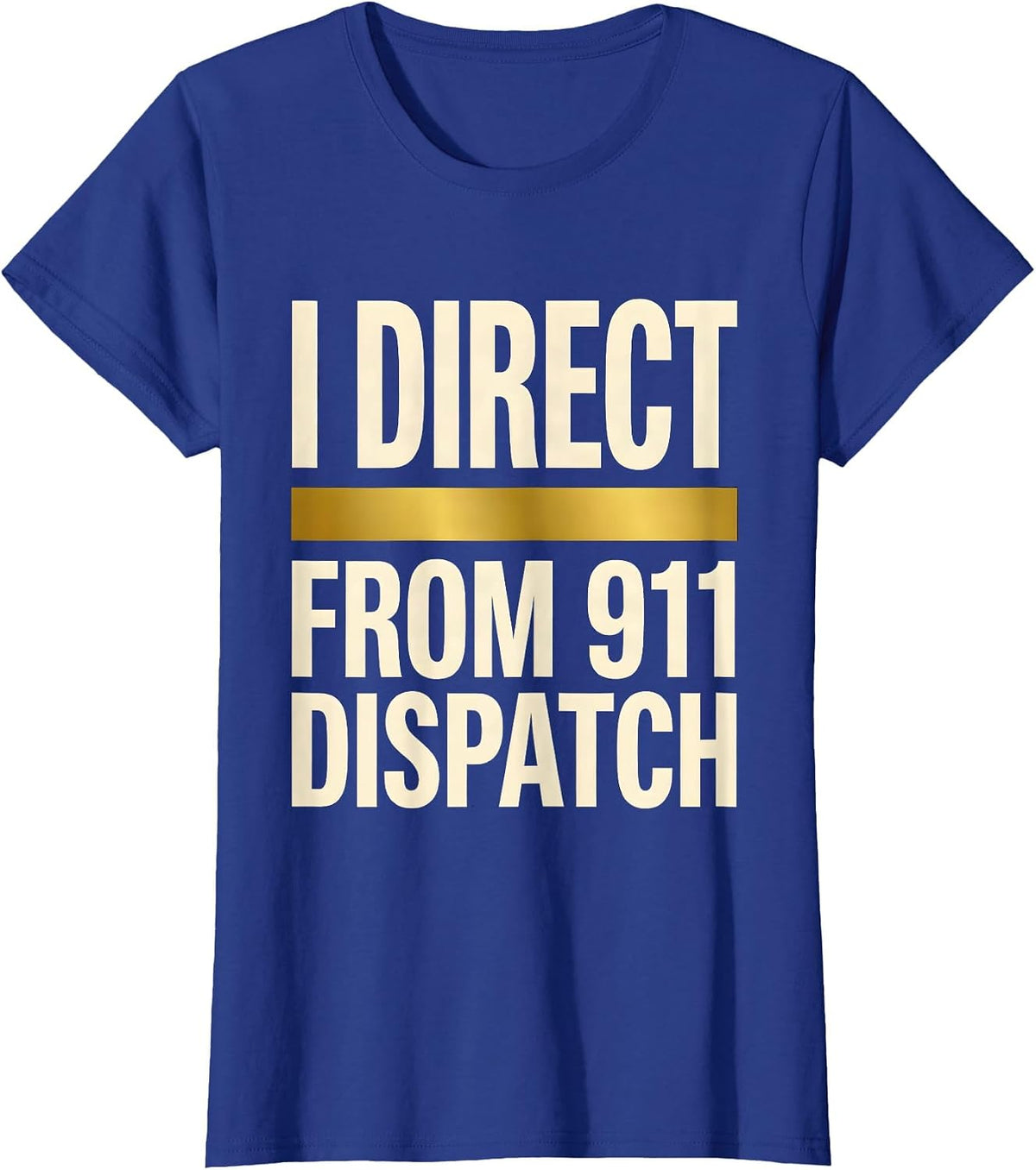 Women's I Direct From 911 Dispatch Thin Gold Line Tribute Gift T-Shirt - Royal Blue