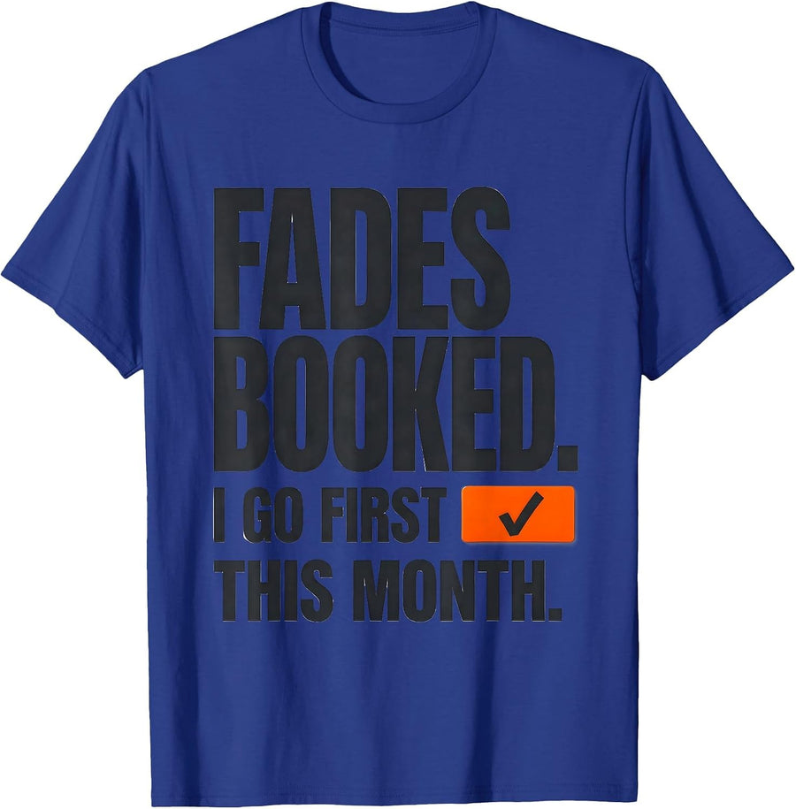 Fades Booked I Go First This Month Funny Barber Gift T-Shirt - Royal Blue