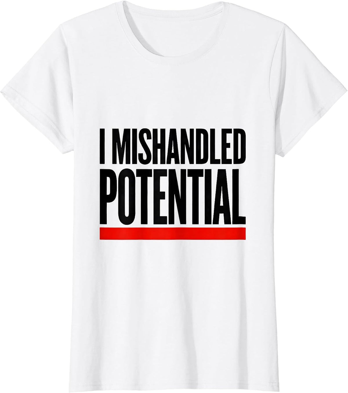 Women's I Mishandled Potential Funny Physics Pun Humor T-Shirt - White
