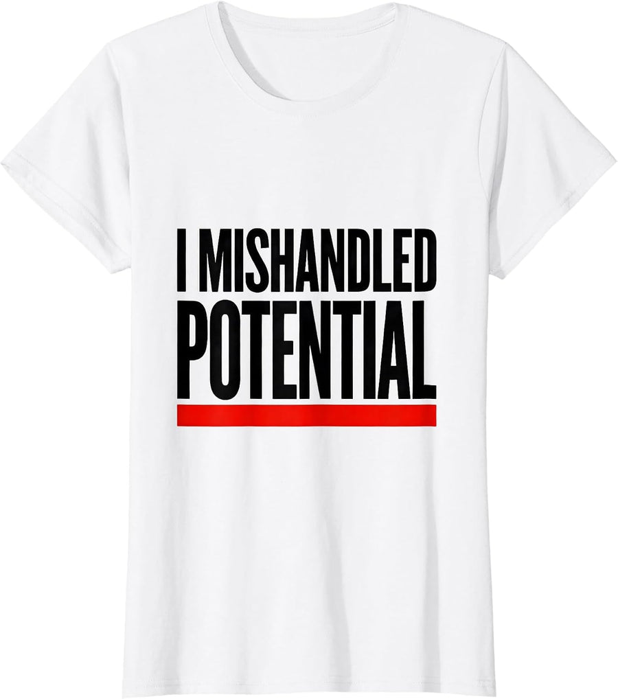 Women's I Mishandled Potential Funny Physics Pun Humor T-Shirt - White