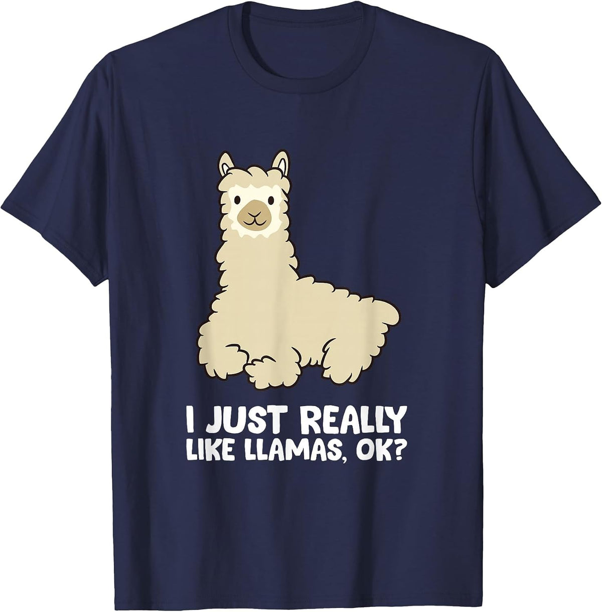 Llama Lover I Just Really Like Llamas, OK Funny Llama T-Shirt - Navy Blue