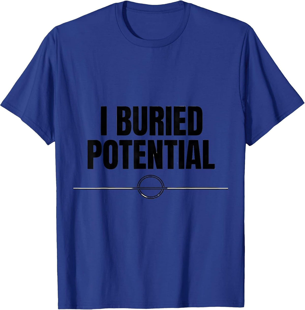 Men's I Buried Potential Funny Physics Pun Humor T-Shirt - Royal Blue
