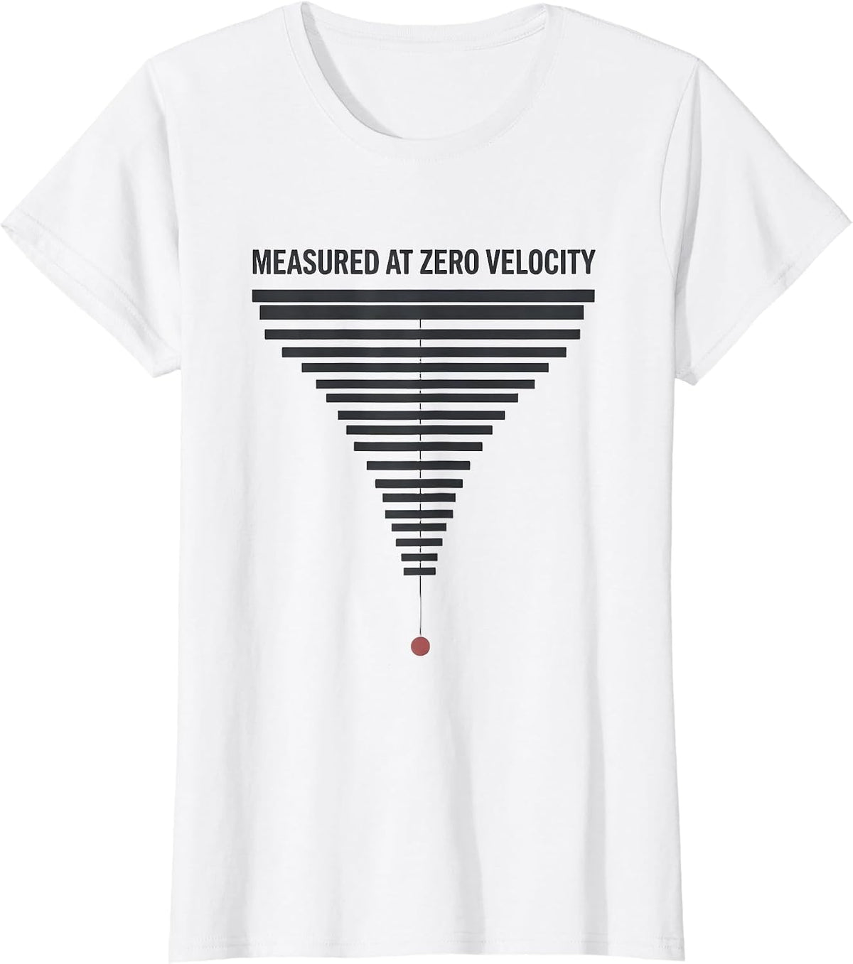 Women's Measured At Zero Velocity Funny Physics Pun Humor T-Shirt - White
