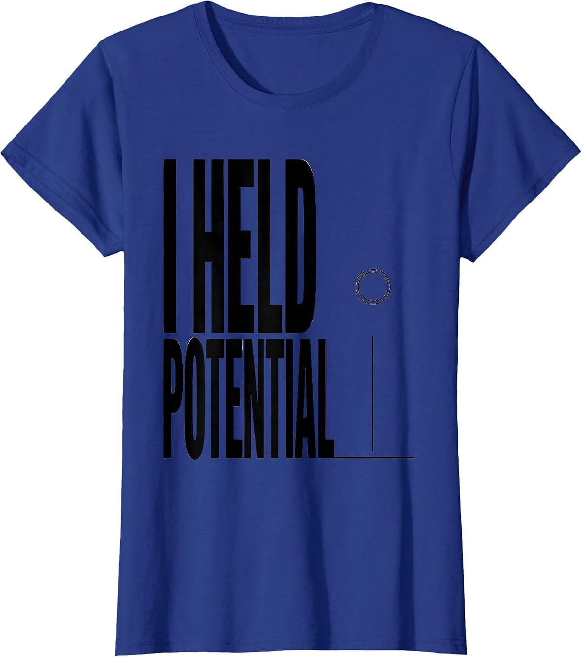 Women's I Held Potential Funny Physics Pun Humor T-Shirt - Royal Blue