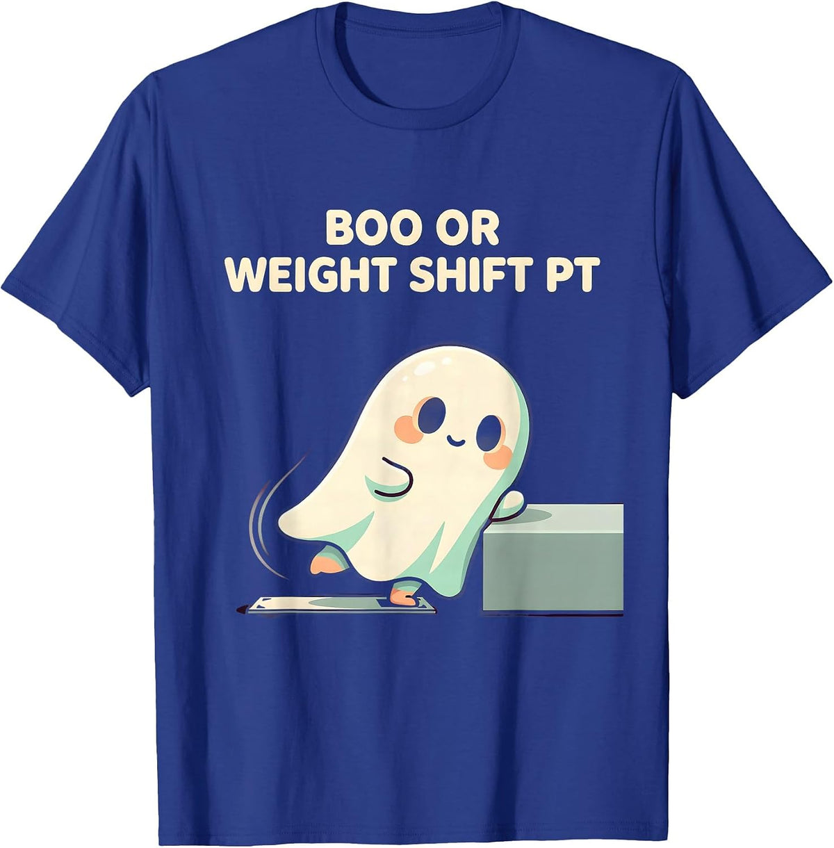 Boo Or Weight Shift PT Cute Kawaii Ghost Physical Therapist T-Shirt - Royal Blue