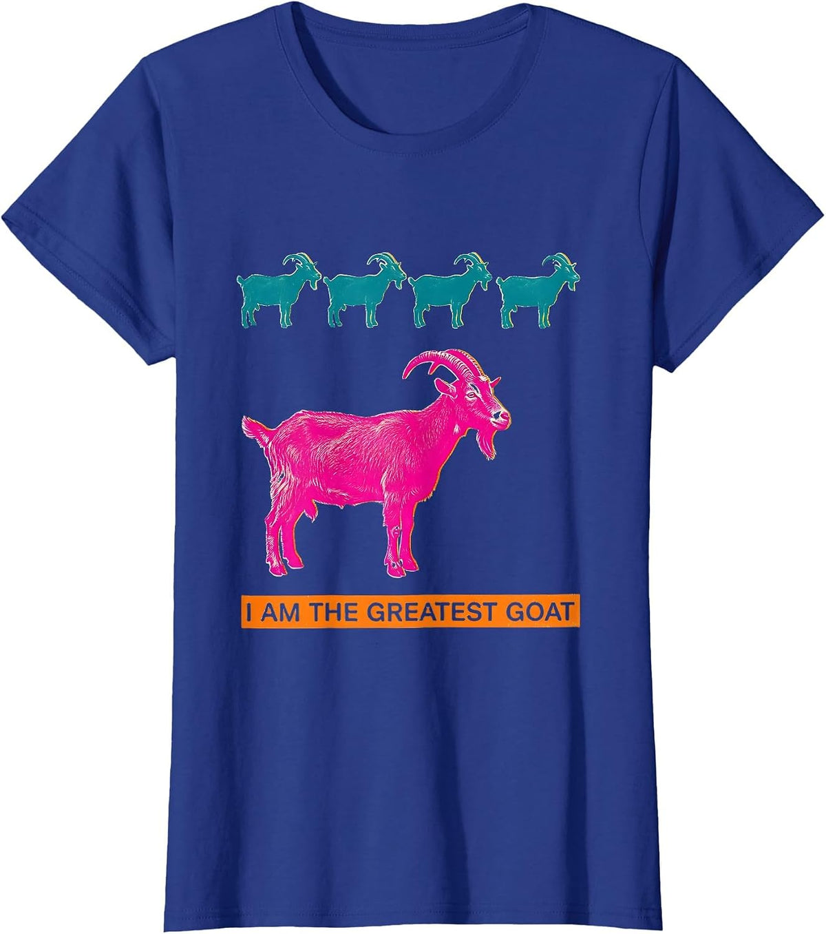Women's I Am The Greatest Goat Funny Goat Lover Animal Humor T-Shirt - Royal Blue
