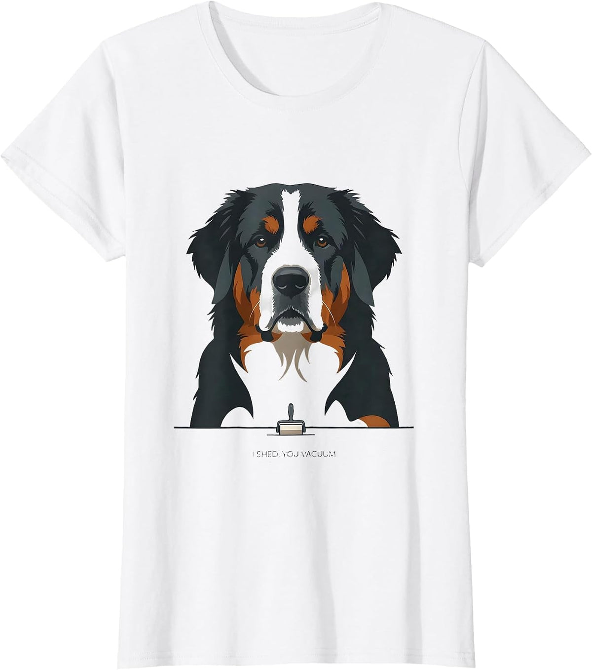 Women's I Shed, You Vacuum Funny Bernedoodle Dog Mom Dog Dad Humor T-Shirt - White