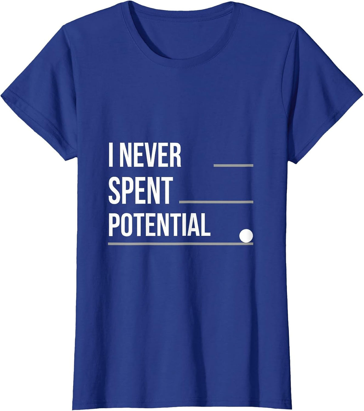 Women's I Never Spent Potential Funny Physics Pun Humor T-Shirt - Royal Blue