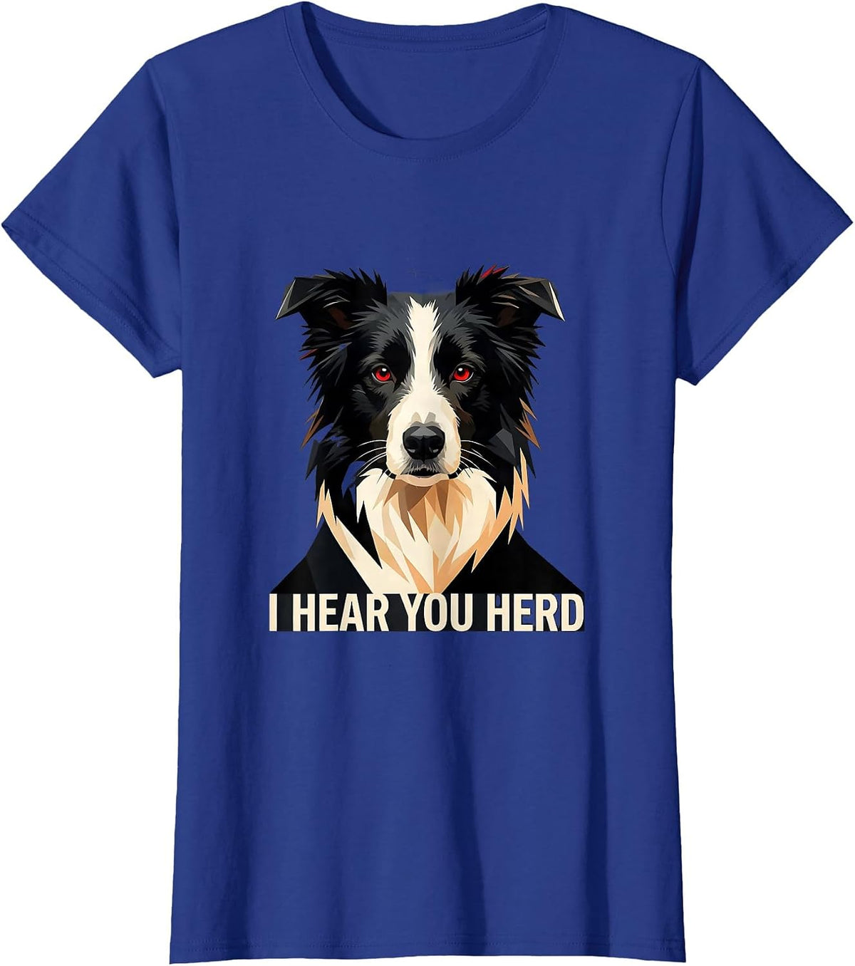 Women's I Hear You Herd Funny Border Collie Owner Humor Gift T-Shirt - Royal Blue