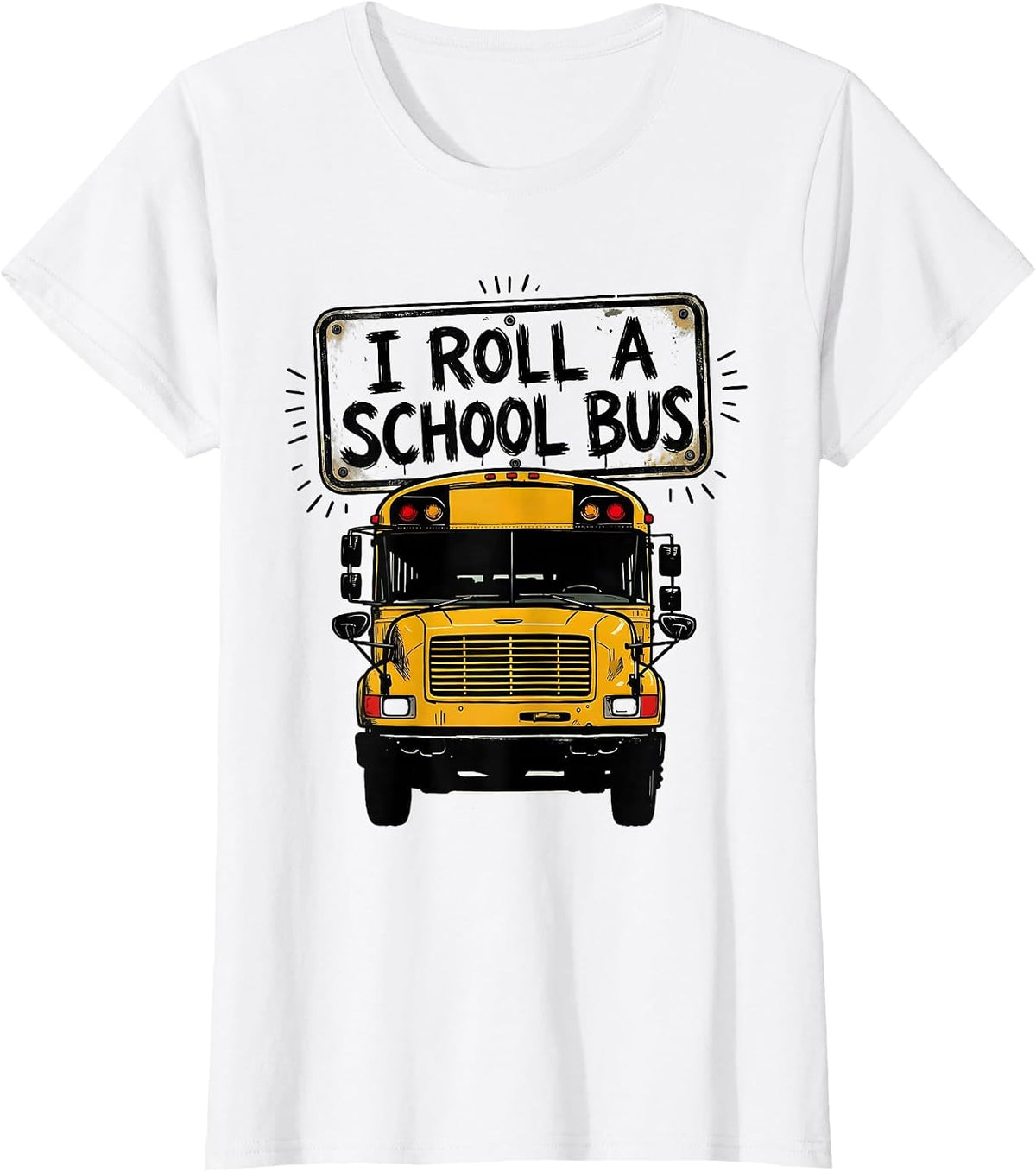 Women's I Roll A School Bus Funny School Bus Driver Humor Gift T-Shirt - White