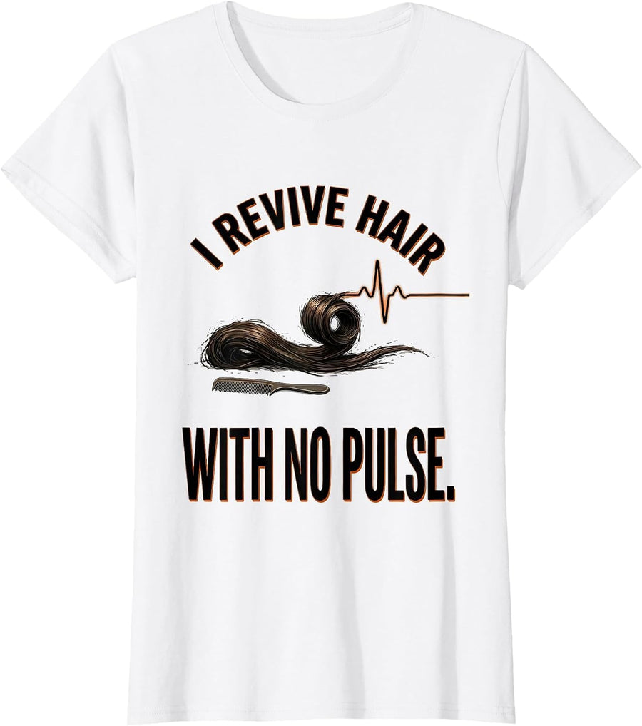 Women's I Revive Hair With No Pulse Funny Skeleton Hairdresser T-Shirt - White