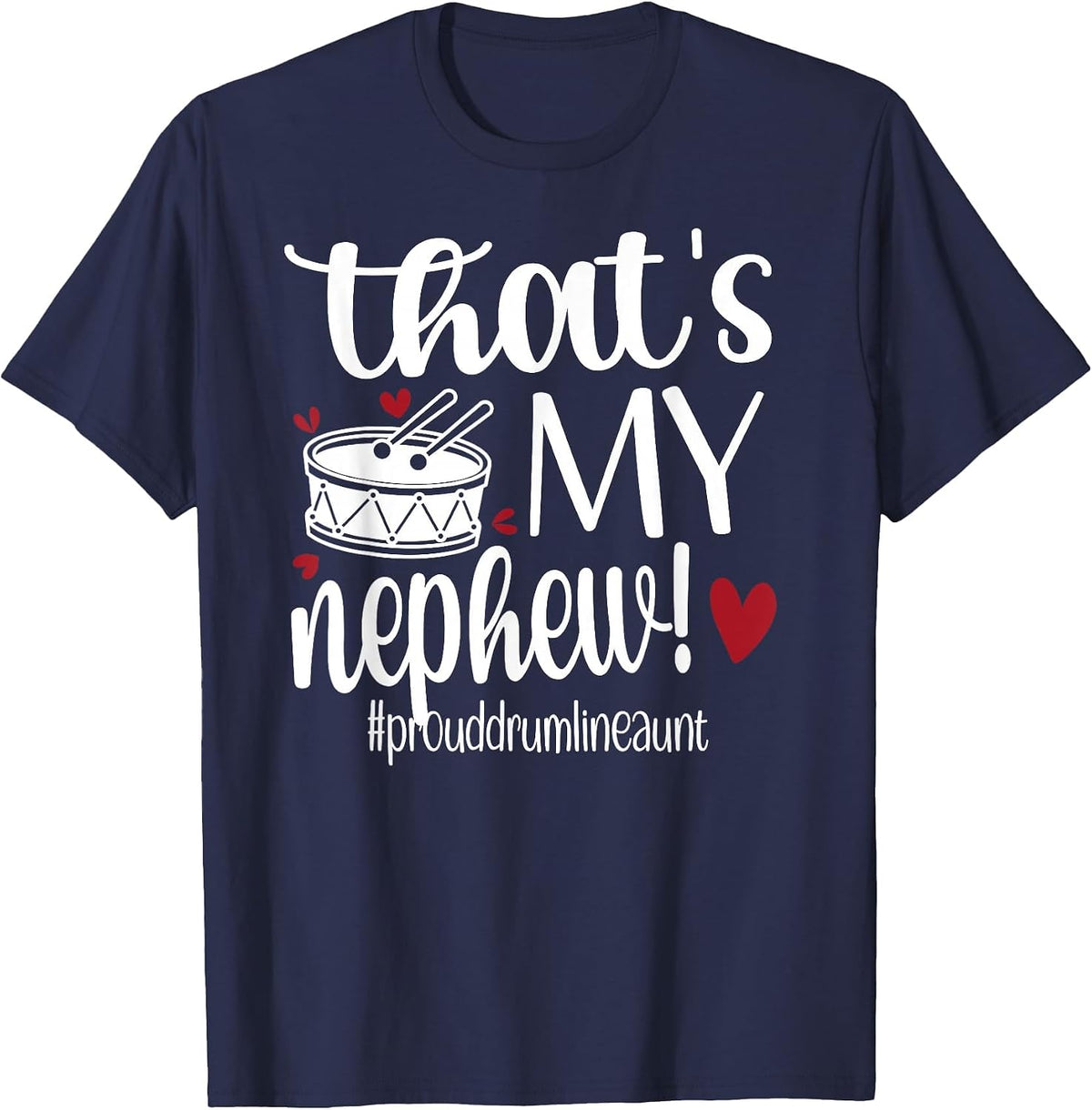 That's My Nephew Proud Drumline Aunt T-Shirt - Navy Blue